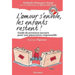 L'amour s'envole les enfants restent. Guide de premiers secours...