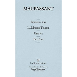 Boule de suif - la maison tellier - une vie - bel-ami