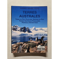 Guide Terres Australes: Terre de Feu Falkland Géorgie du Sud...
