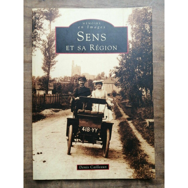 Memoire en Images Sens et sa Région Denis cailleaux