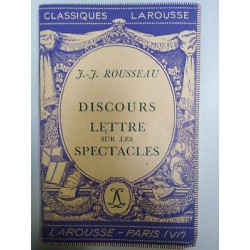 j j Rousseau Discours lettre Sur Les spectacles Classiques larousse