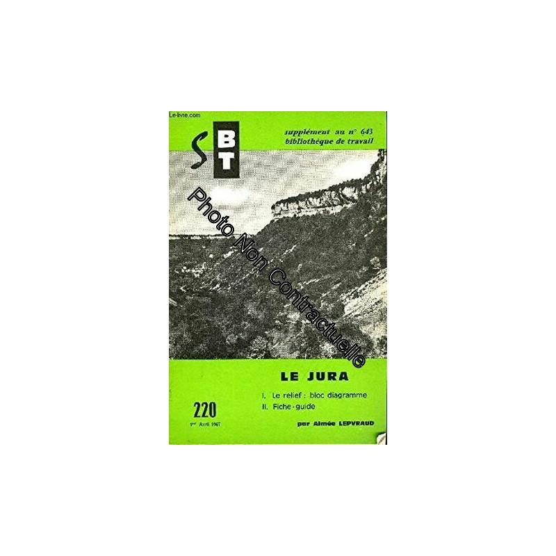 BIBLIOTHEQUE DE TRAVAIL SUPPLEMENT N°220 - LE JURA - 1. LE RELIEF...