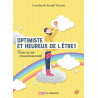Optimiste et heureux de l'être: Toutes les clés pour penser positif