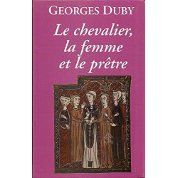 Le chevalier la femme et le prêtre : Le mariage dans la France...