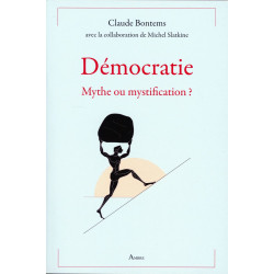 Démocratie - Mythe ou mystification