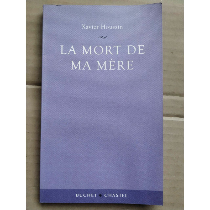 Xavier Houssin La mort de ma mère