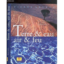 Terre et eau air et feu: Histoires de sciences