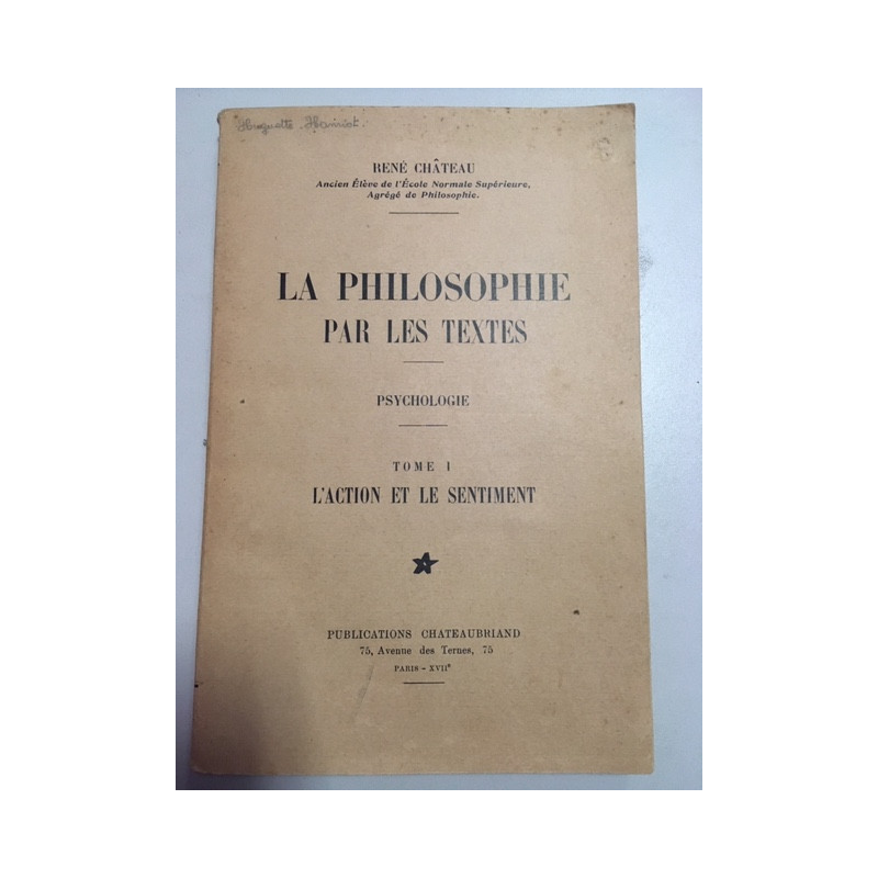LA PHILOSOPHIE PAR LES TEXTES - PSUCHOLOGIE -TOME I L'ACTION ET LE...