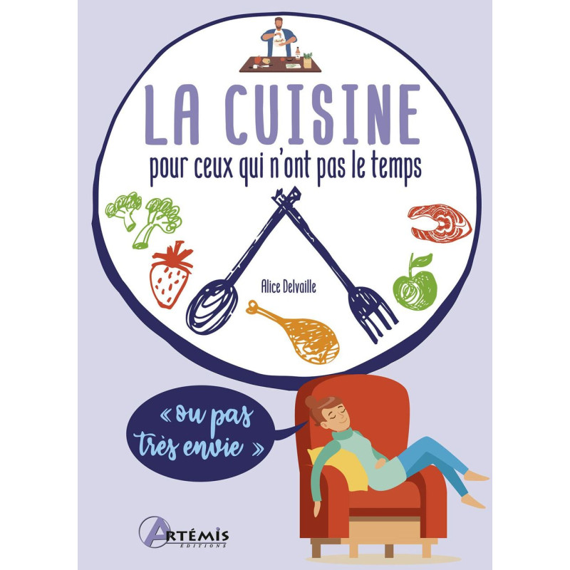 La cuisine pour ceux qui n'ont pas le temps (ou pas très envie)