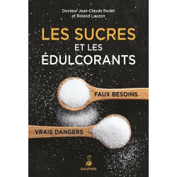Les sucres et les édulcorants faux besoins vrais dangers