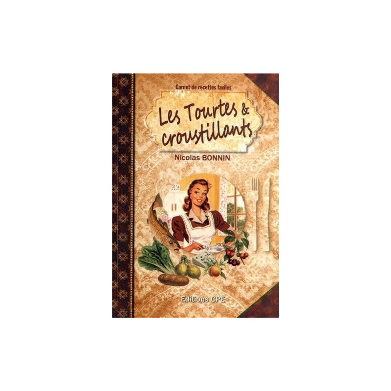 Carnets de Recettes Faciles les Tourtes et Croustillants