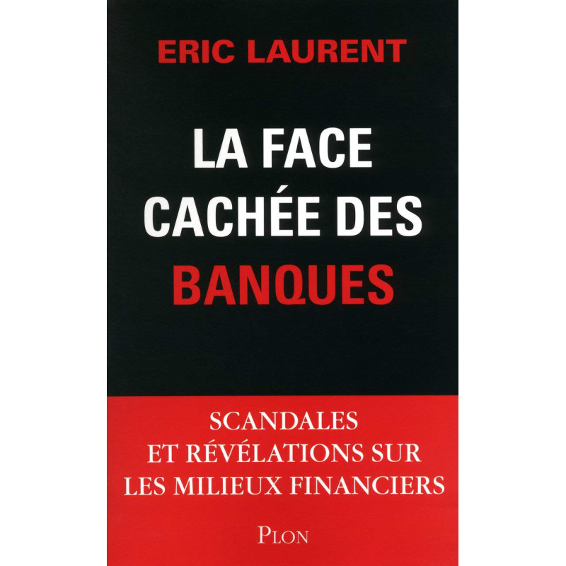 La face cachée des banques : Scandales et révélations sur les...