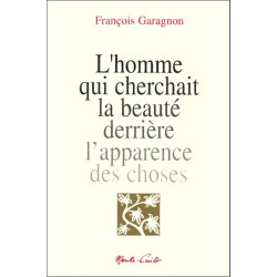 L'homme qui cherchait la beaute derrière l'apparence des choses