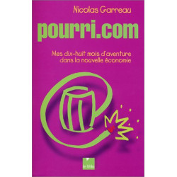 Pourri.com : Mes dix-huit mois d'aventure dans la nouvelle économie