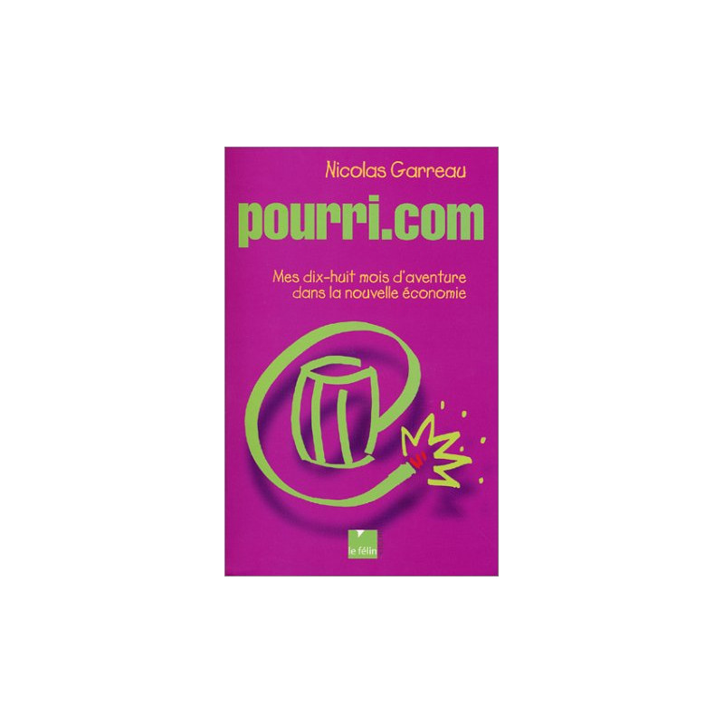 Pourri.com : Mes dix-huit mois d'aventure dans la nouvelle économie