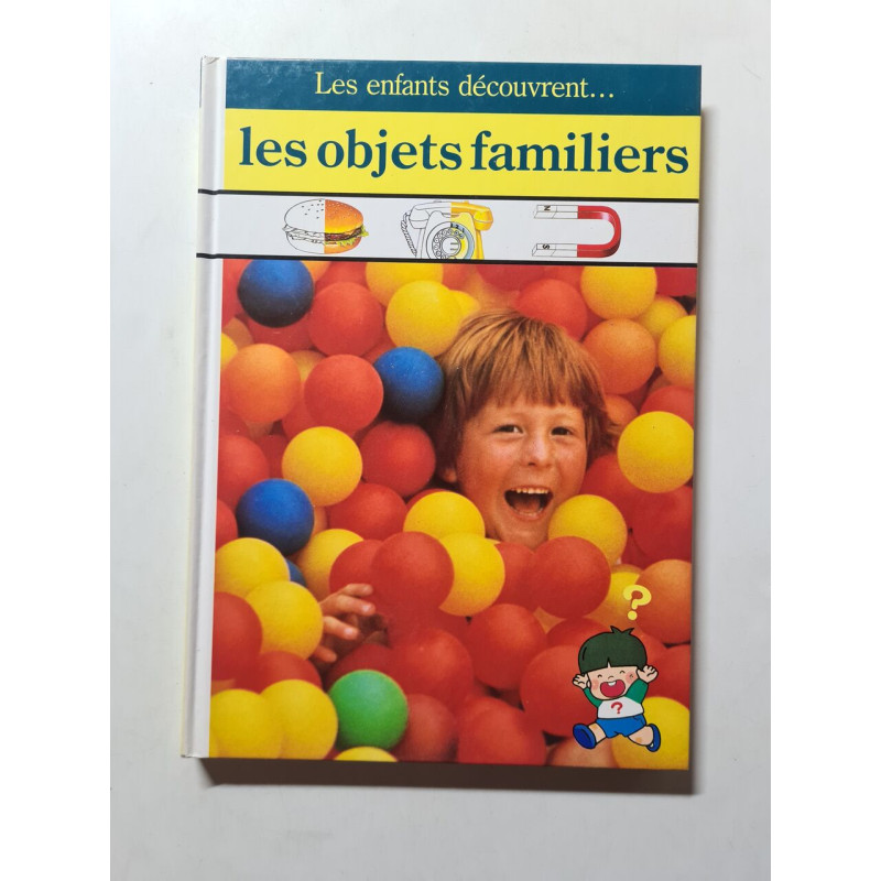 Les enfants découvrent... les objets familiers