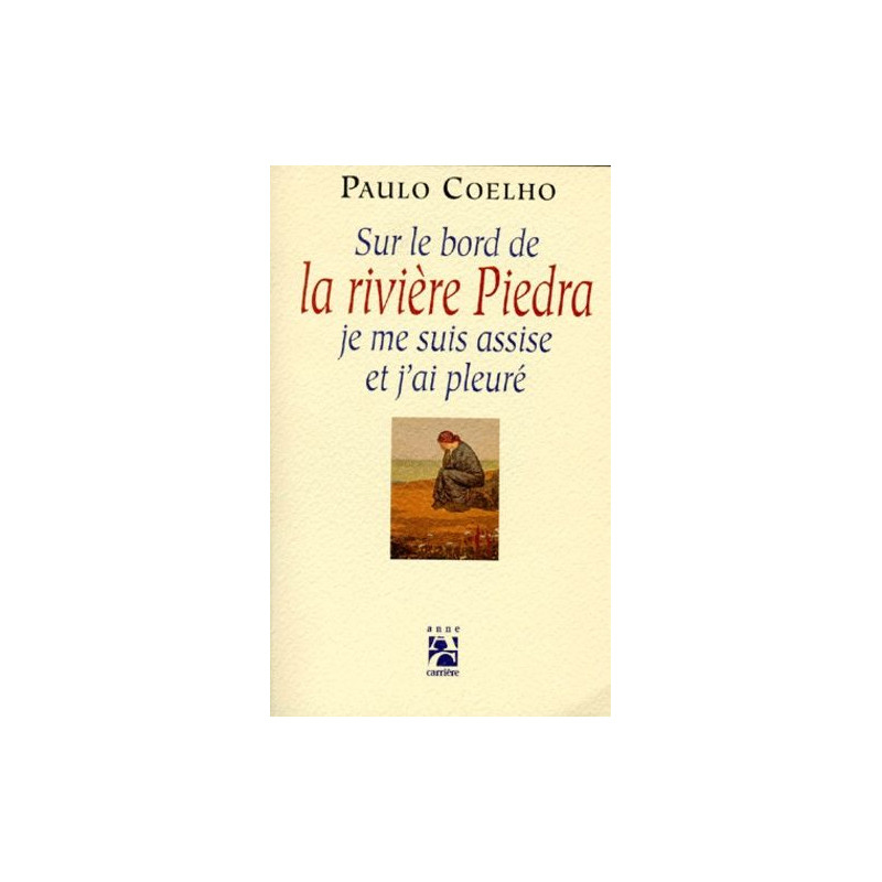 Sur le bord de la rivière Piedra je me suis assise et j'ai pleuré