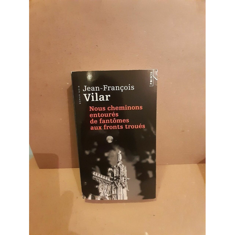 jean francois nous cheminons entourés de fantômes aux fronts...