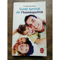Dr Alain Horvillieur Guide familial de l'homéopathie Le Livre de poche