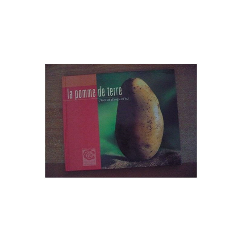 La pomme de terre d'hier et d'aujourdhui