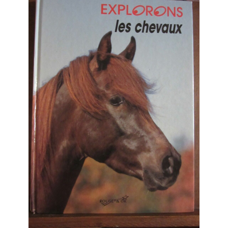 Explorons les chevaux Editions Rouge et Or