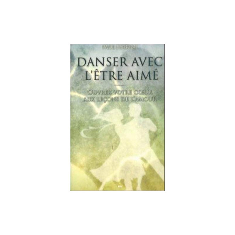 Danser avec l'être aimé - Ouvrez votre coeur aux leçons de l'amour