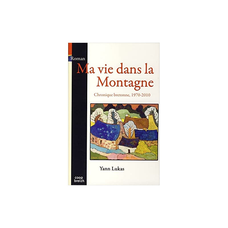 Ma Vie Dans la Montagne: Chronique bretonne 1970-2010