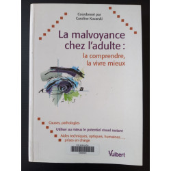 La malvoyance chez l'adulte : la comprendre la vivre mieux