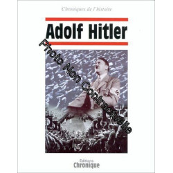 Chroniques de l'Histoire : Adolf Hitler
