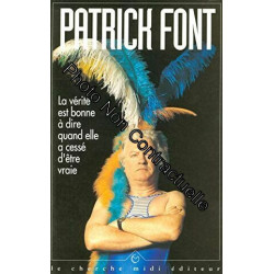 La vérite est bonne à dire quand elle a cessé d'être vraie