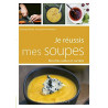 JE REUSSIS MES SOUPES: Recettes salées et sucrées