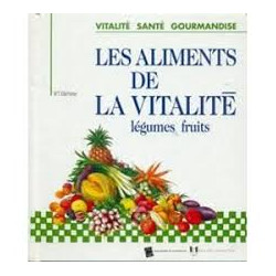LES ALIMENTS DE LA VITALITE - LEGUMES FRUITS