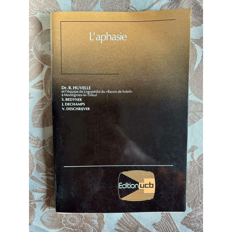 L'aphasie Dr. R. Huvelle et l'équipe de Logopédie du "Rayon de...