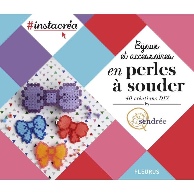 Bijoux et accessoires en perles à souder - 40 créations DIY