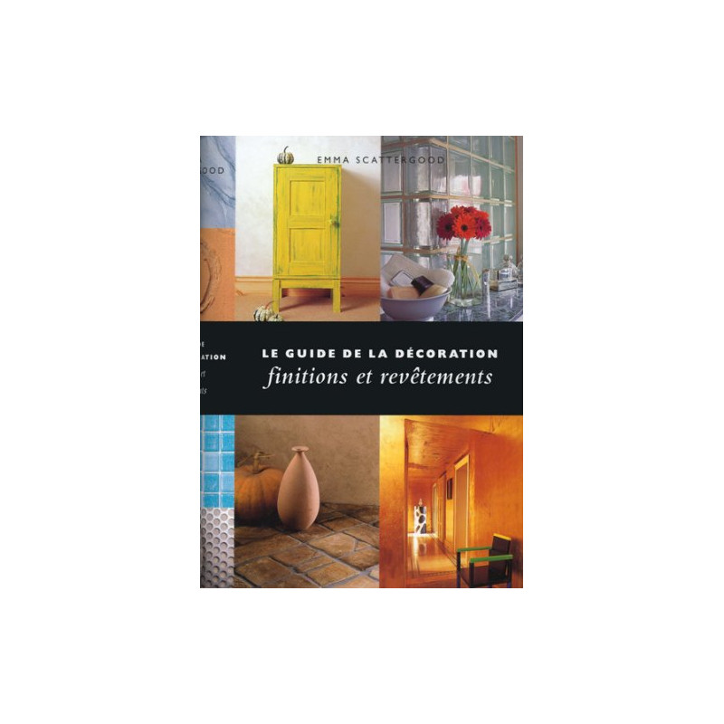 Le guide de la décoration. Finitions et revêtements