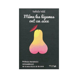Même les légumes ont un sexe - Petite(s) histoire(s) entremêlée(s)...