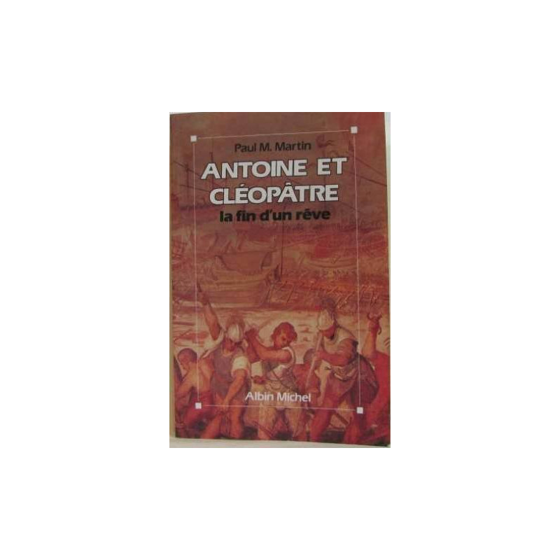 Antoine et Cléopâtre - La fin d'un rêve