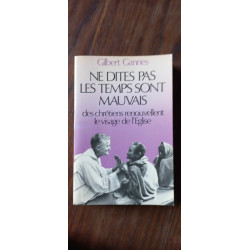 Jilbert Gannes Ne Dites Pas Les Temps Sont Mauvais
