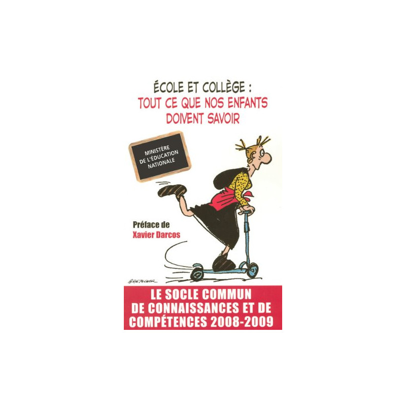 Ecole et collège : tout ce que nos enfants doivent savoir : Le...