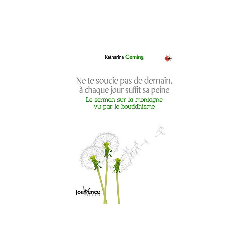 Ne te soucie pas de demain à chaque jour suffit sa peine