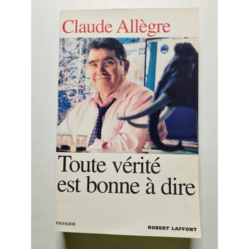 Toute Vérité Est Bonne à Dire