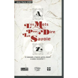 Les mots pour dire la Savoie: Et demain j'aurai autre chose à vous...