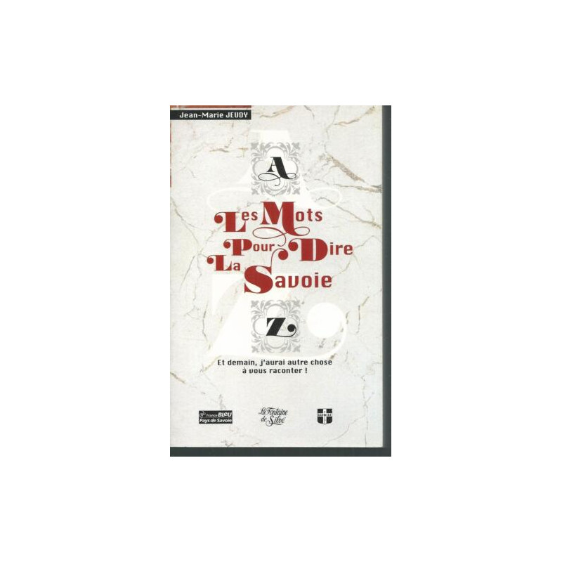Les mots pour dire la Savoie: Et demain j'aurai autre chose à vous...