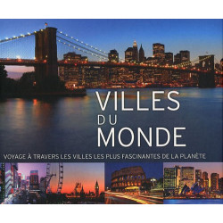 Villes du monde : Voyages à travers les villes les plus...