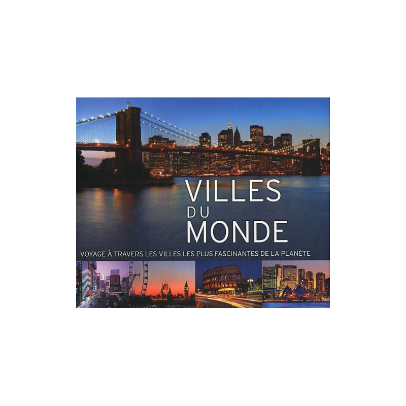Villes du monde : Voyages à travers les villes les plus...
