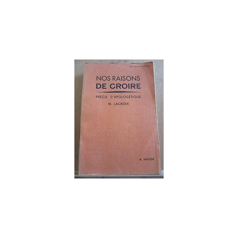 m lacroix Nos raisons de croire précis d'apologétique