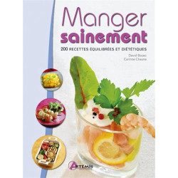 Manger sainement : 200 recettes équilibrées et diététiques