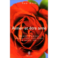 Aimer et être aimé. Quand l'amour donne tout son sens à notre vie
