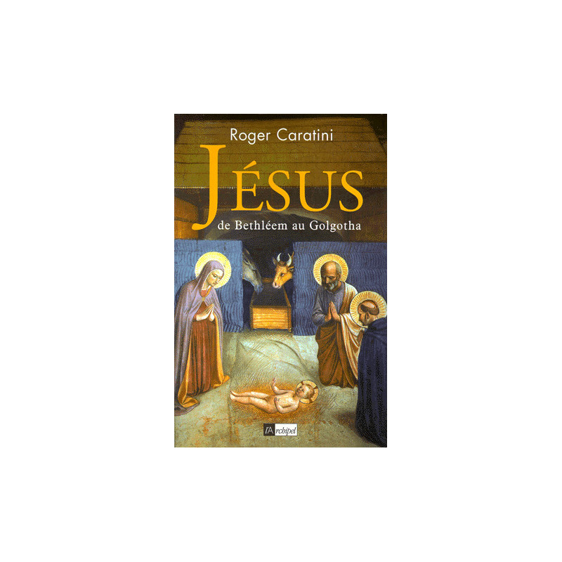 Jésus de Bethléem au Golgotha