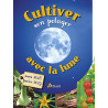 Cultiver son potager avec la lune : Mars 2018 - Février 2019